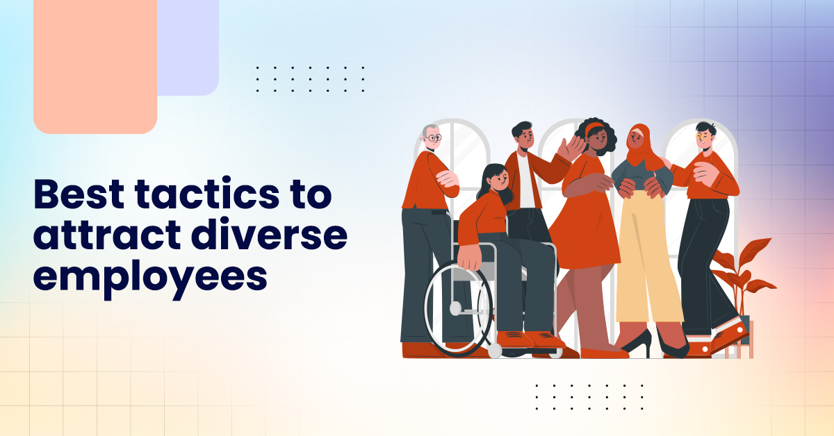Best Tactics to attract diverse employees